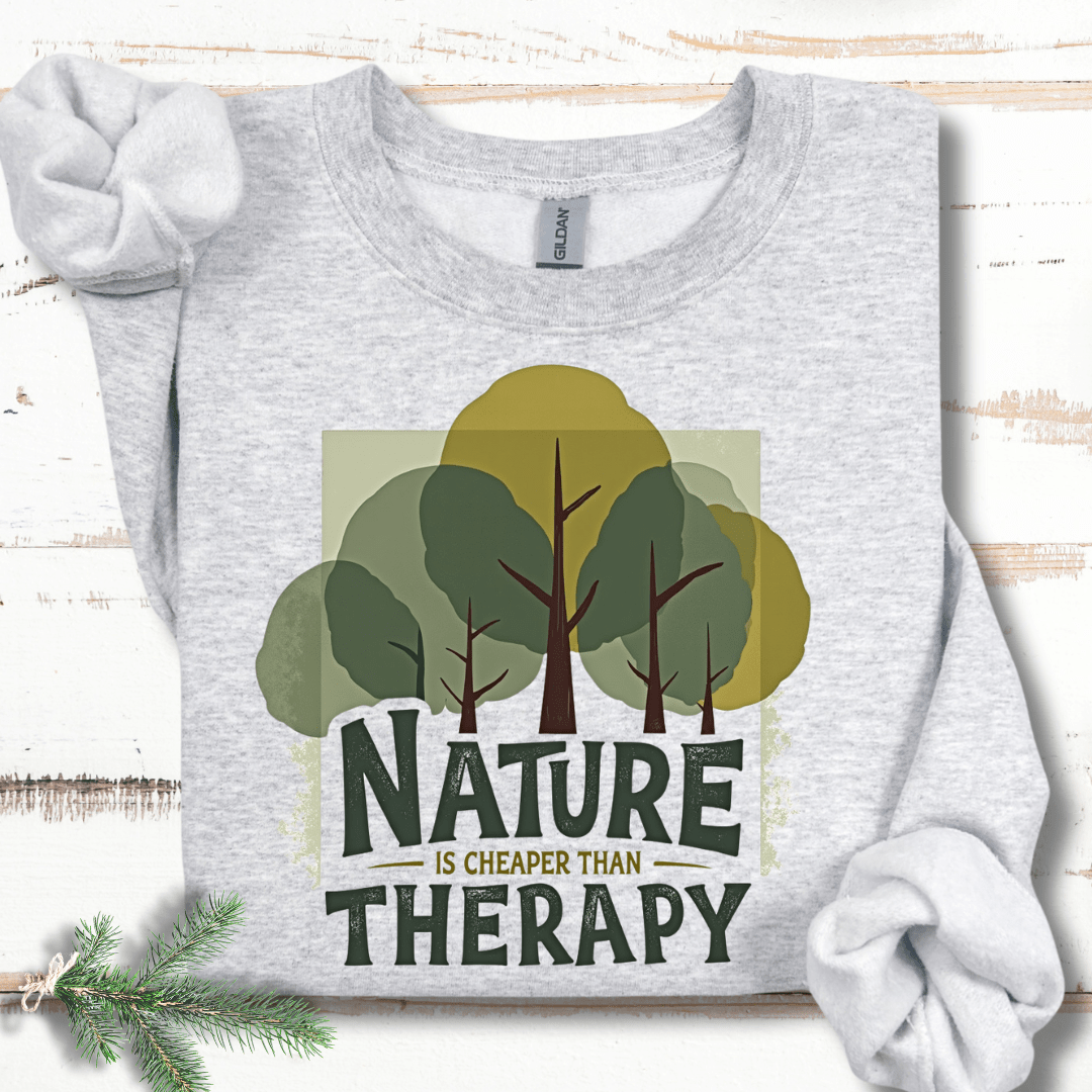 Nature is Cheaper Than Therapy Sweatshirt