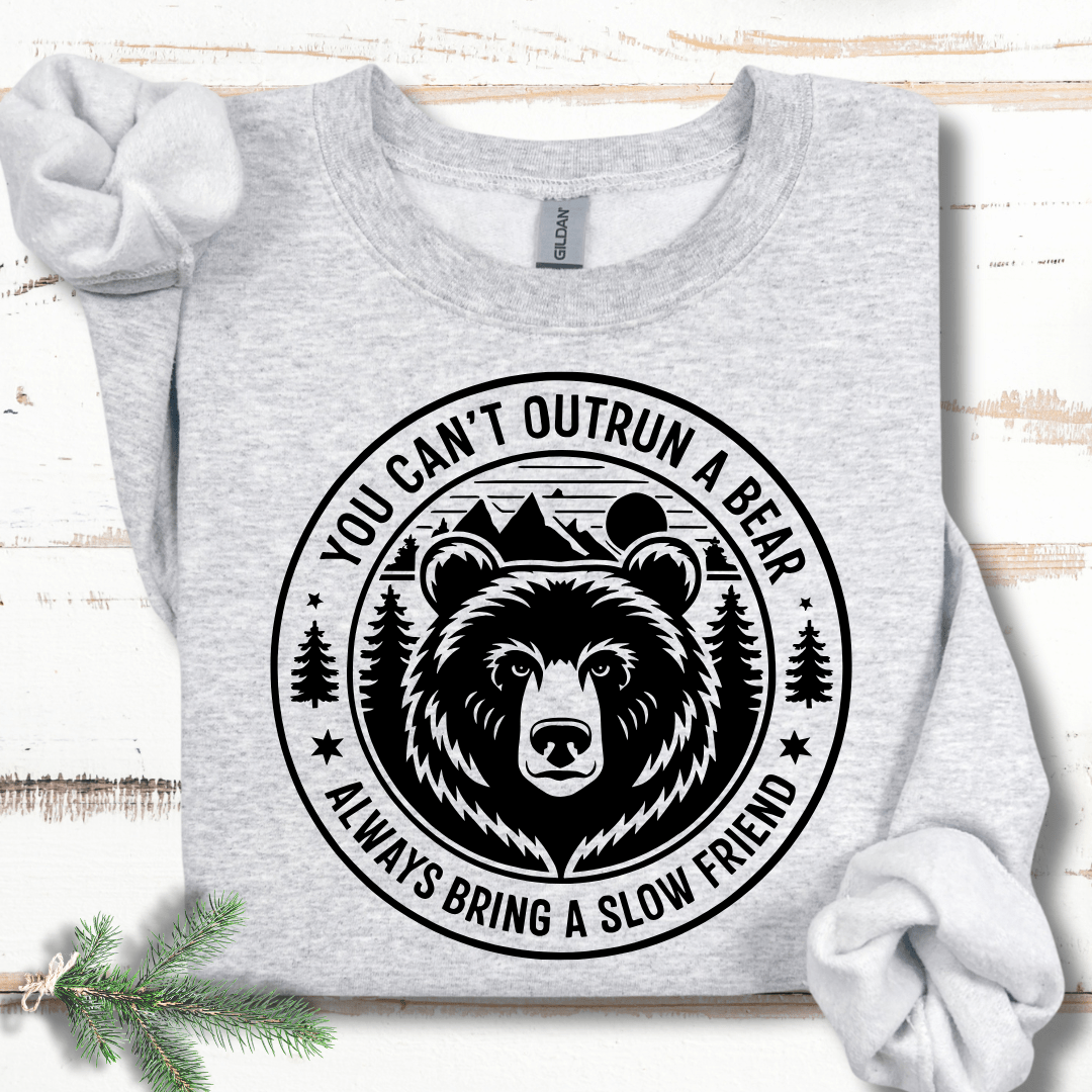 You Can't Outrun a Bear Bring a Slow Friend Sweatshirt