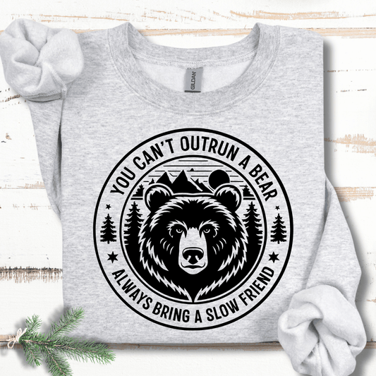 You Can't Outrun a Bear Bring a Slow Friend Sweatshirt