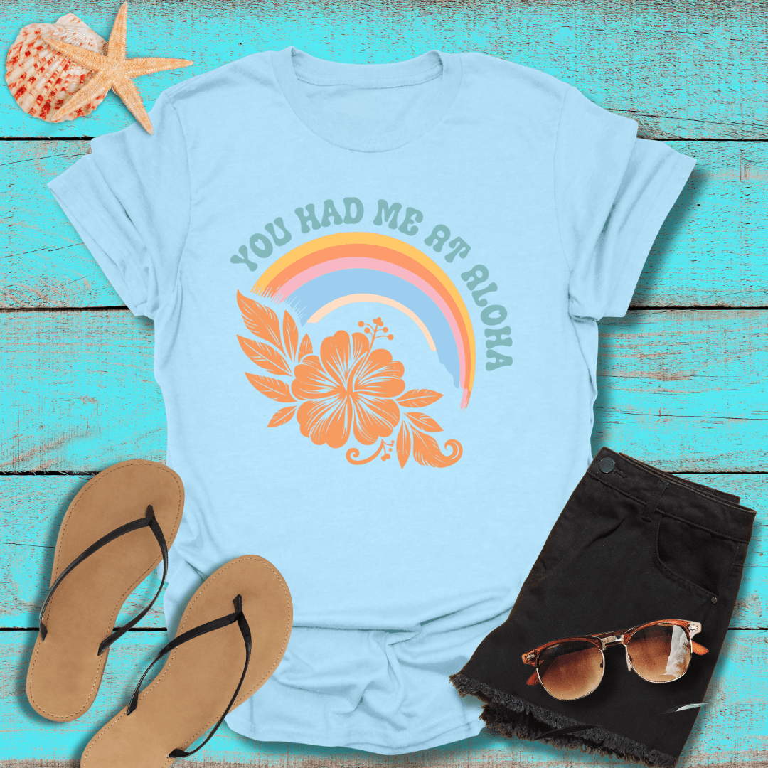 You Had Me at Aloha T-Shirt