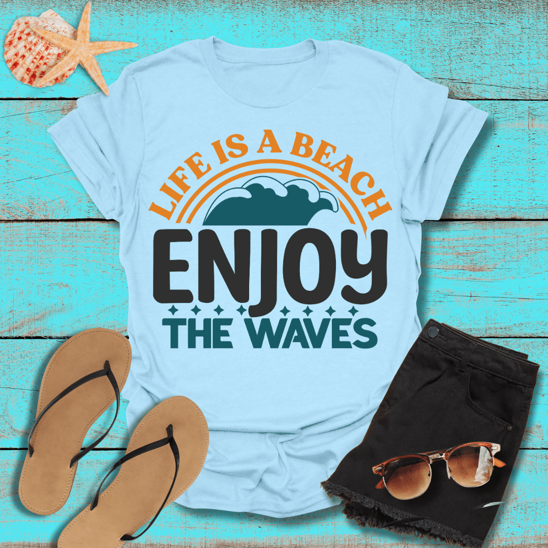 Life is a Beach, Enjoy the Ride T-Shirt