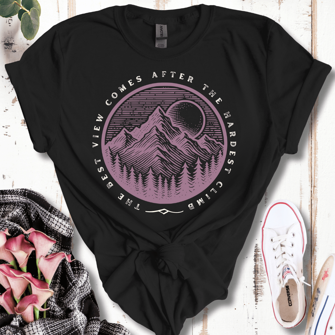 The Best View Comes After the Hardest Climb T-Shirt