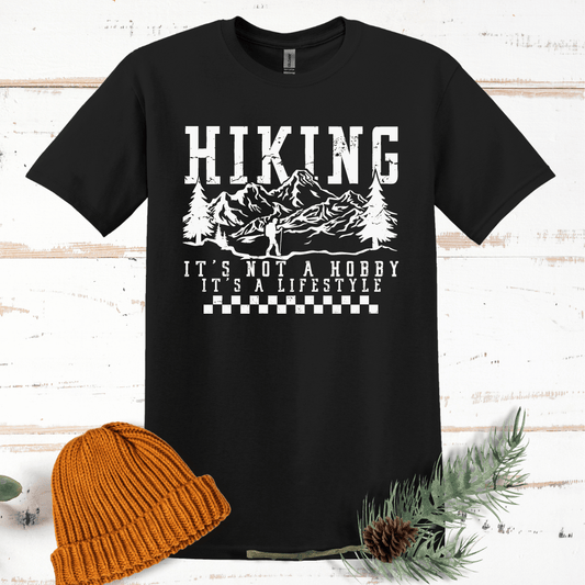 Hiking: Not a Hobby, It's a Lifestyle T-Shirt