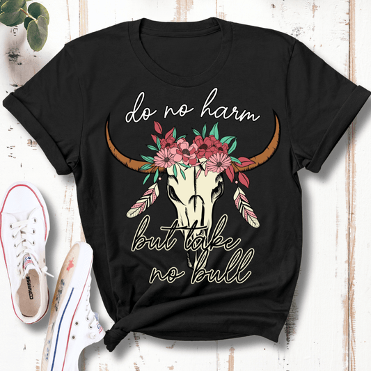 Do No Harm But Take No Bull T-Shirt