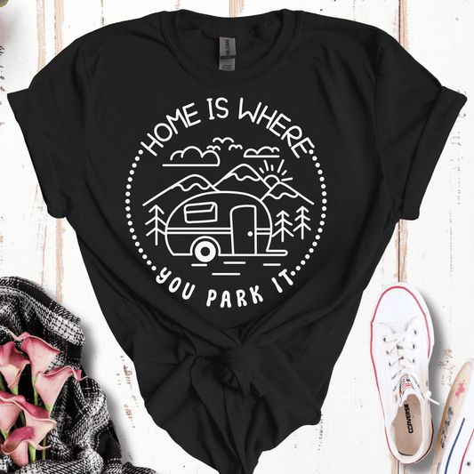 Home Is Where You Park It T-Shirt