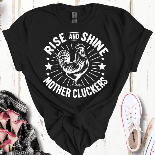 Rise and Shine Cluckers T-Shirt