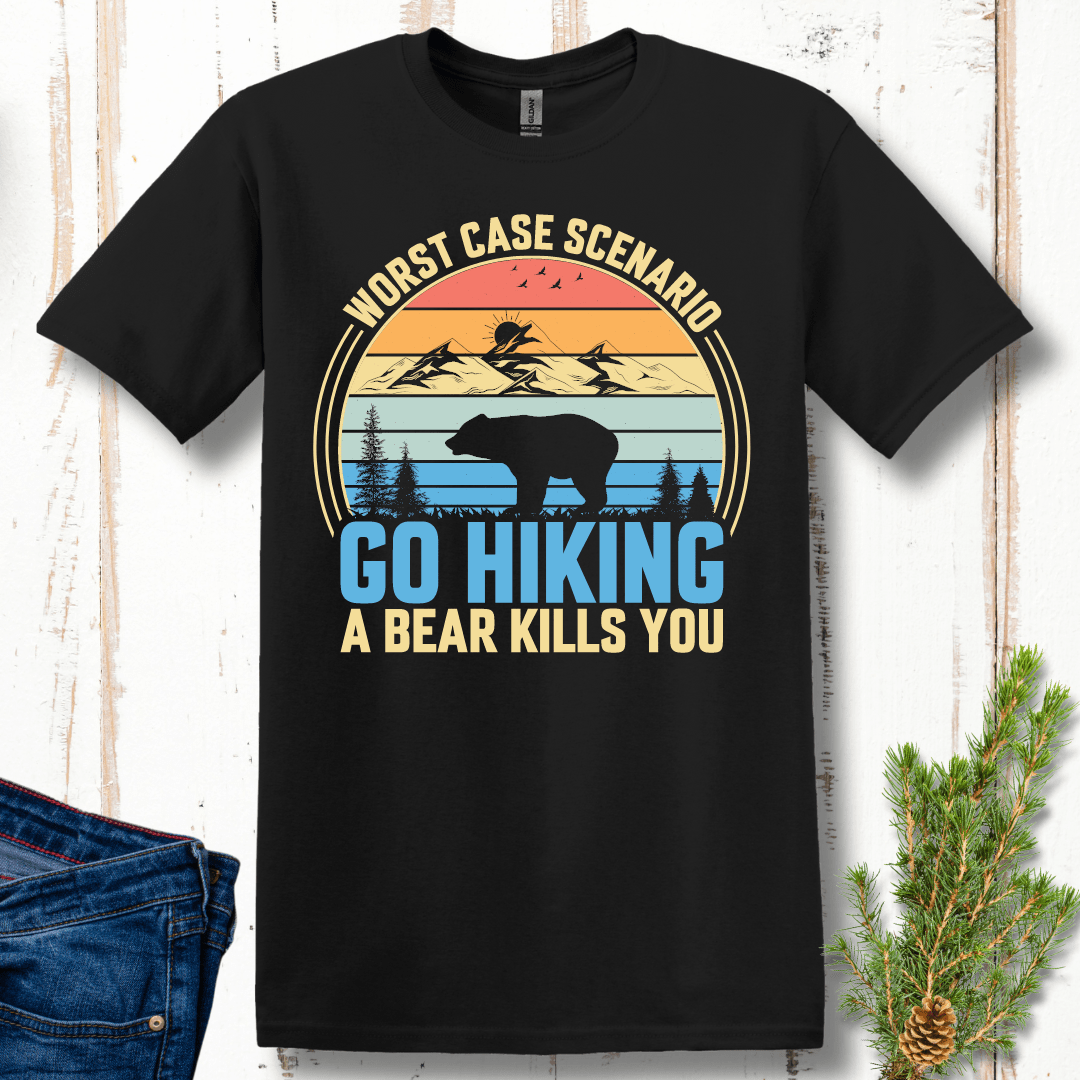 Go Hiking, Worst Case Scenario a Bear Kills You T-Shirt