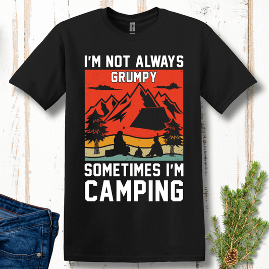 I'm Not Always Grumpy, Sometimes I'm Camping T-Shirt