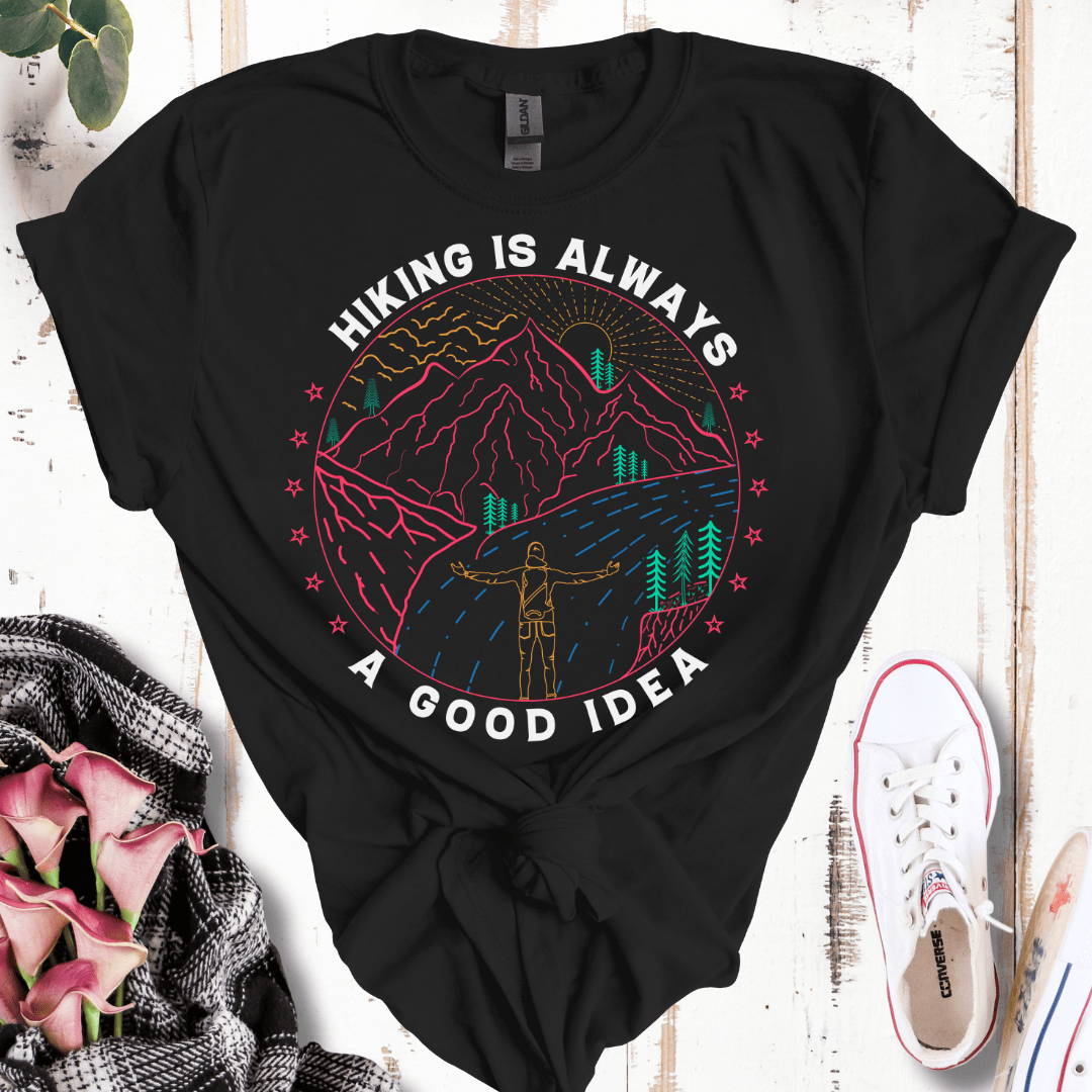 Hiking is Always a Good Idea T-Shirt