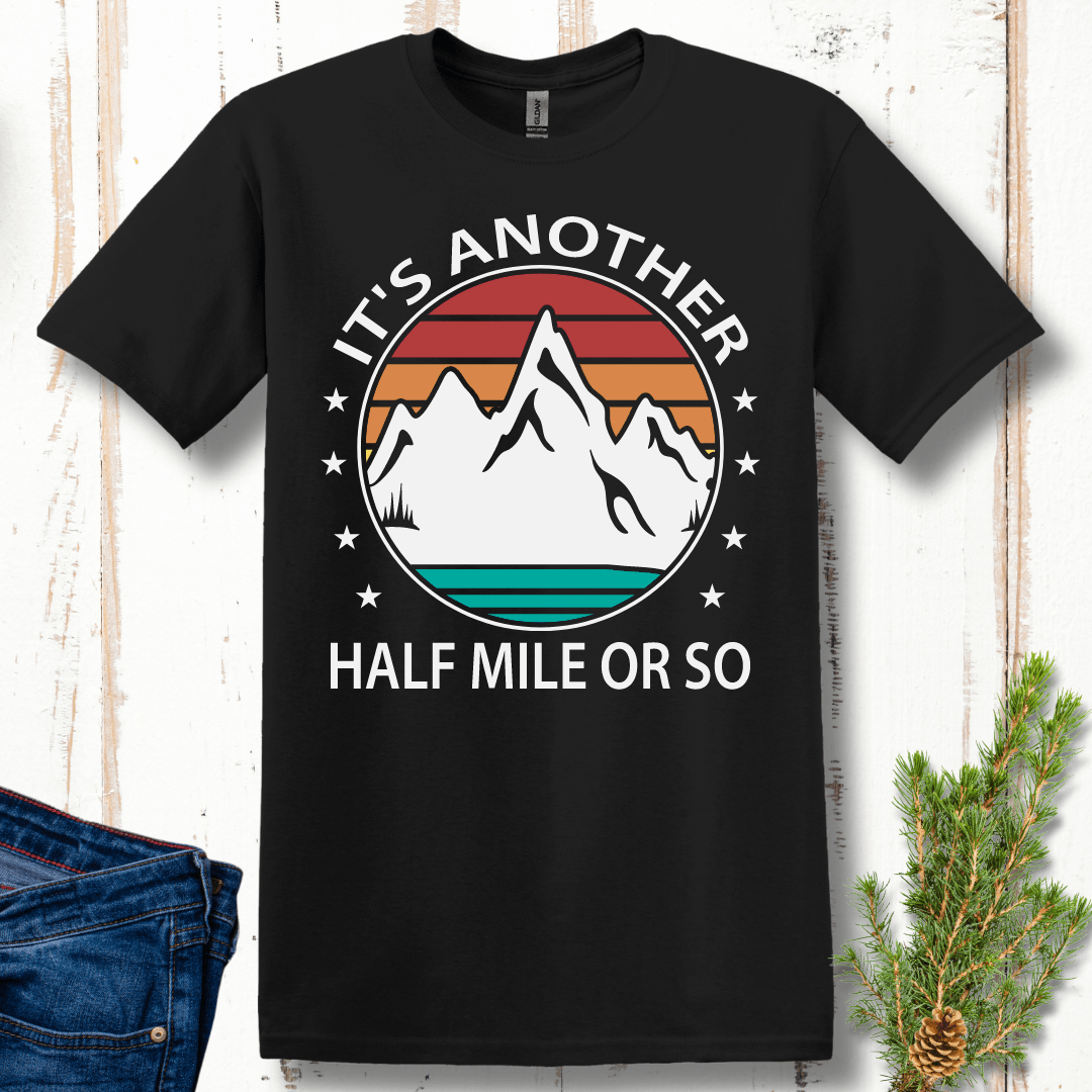 It's Another Half Mile or So T-Shirt