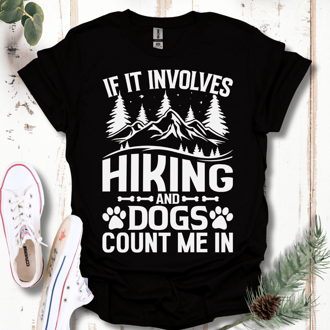 If It Involves Hiking & Dogs, Count Me In T-Shirt