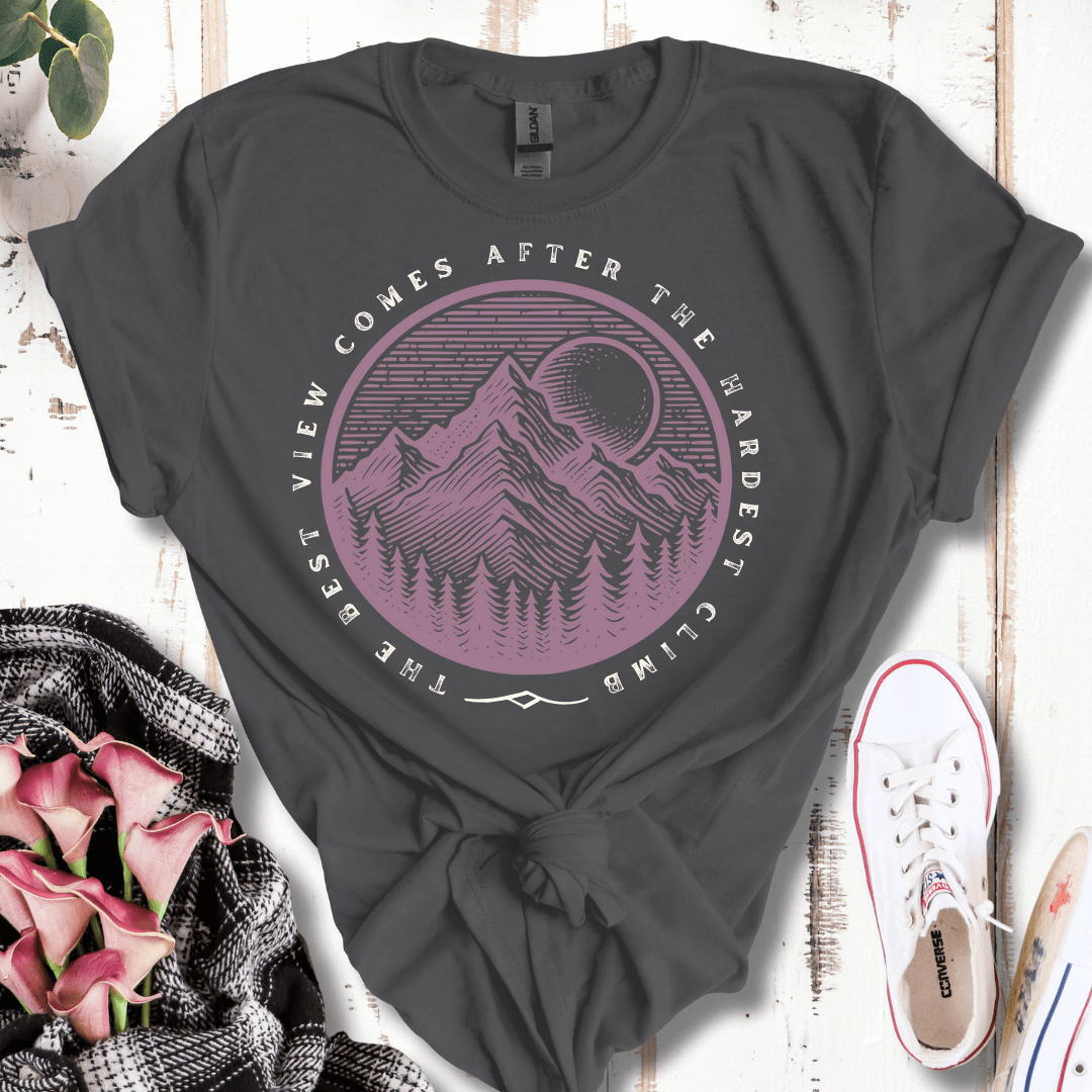 The Best View Comes After the Hardest Climb T-Shirt