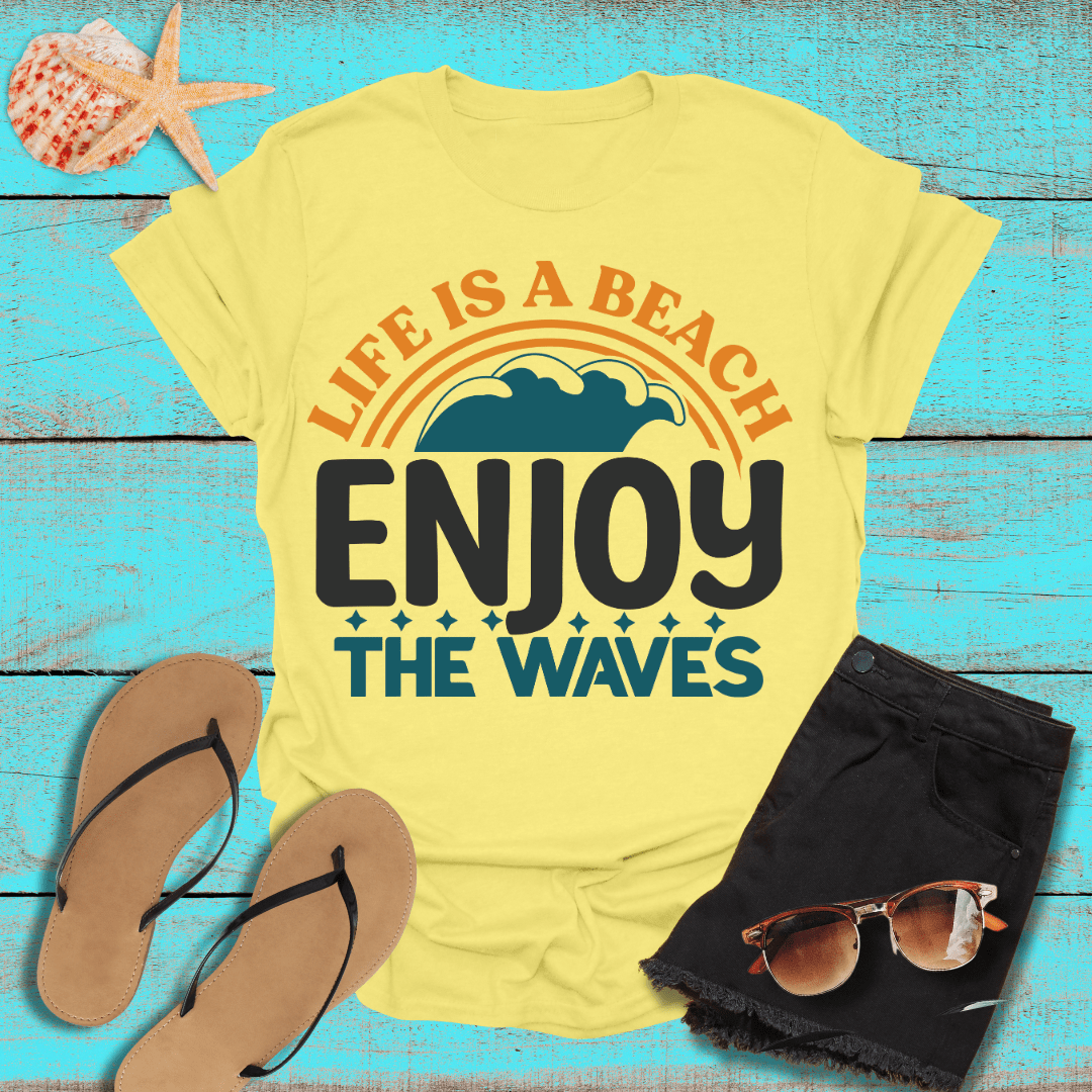 Life is a Beach, Enjoy the Ride T-Shirt