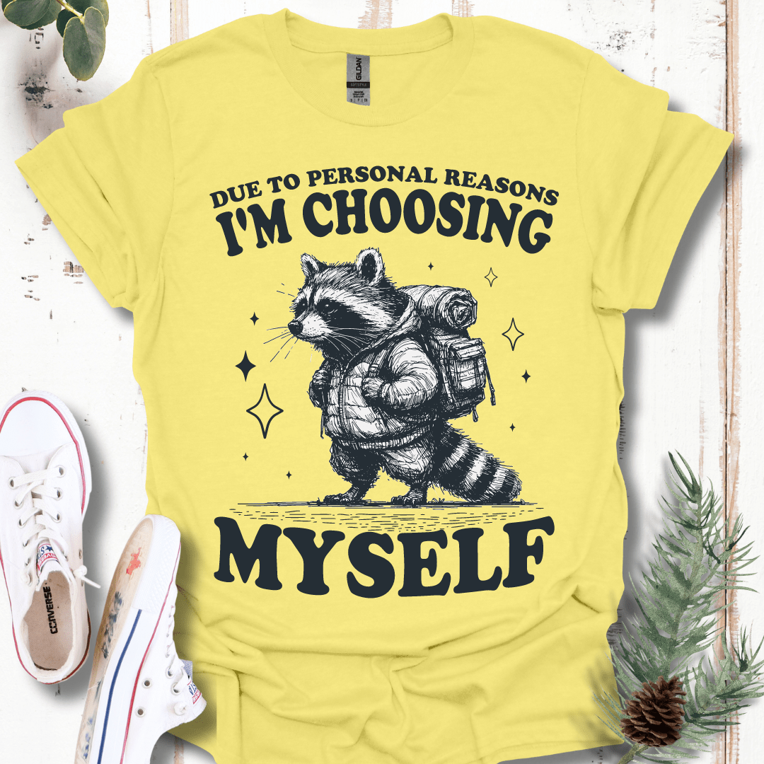 Due to Personal Reasons, I'm Choosing Myself T-Shirt