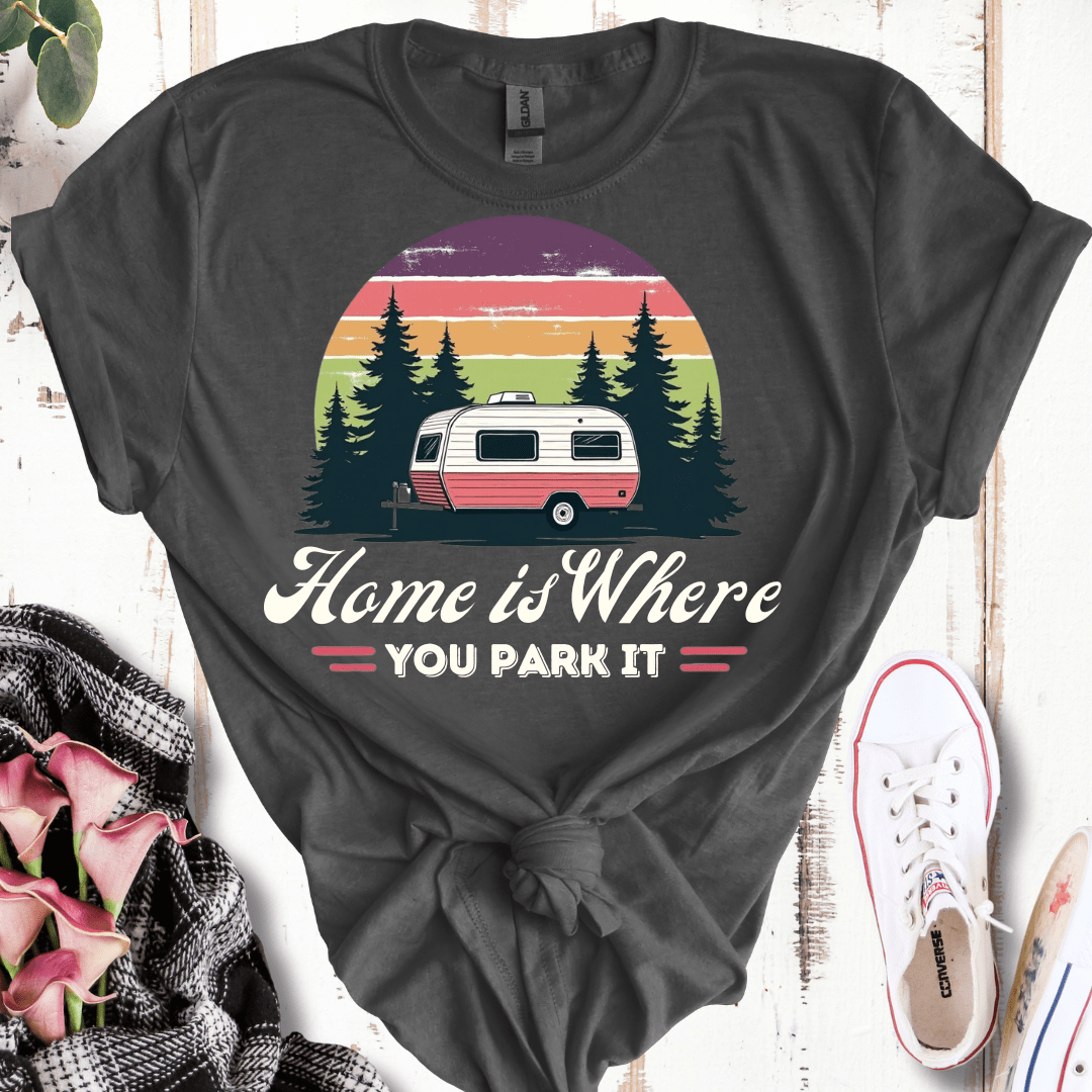 Home is Where You Park It T-Shirt