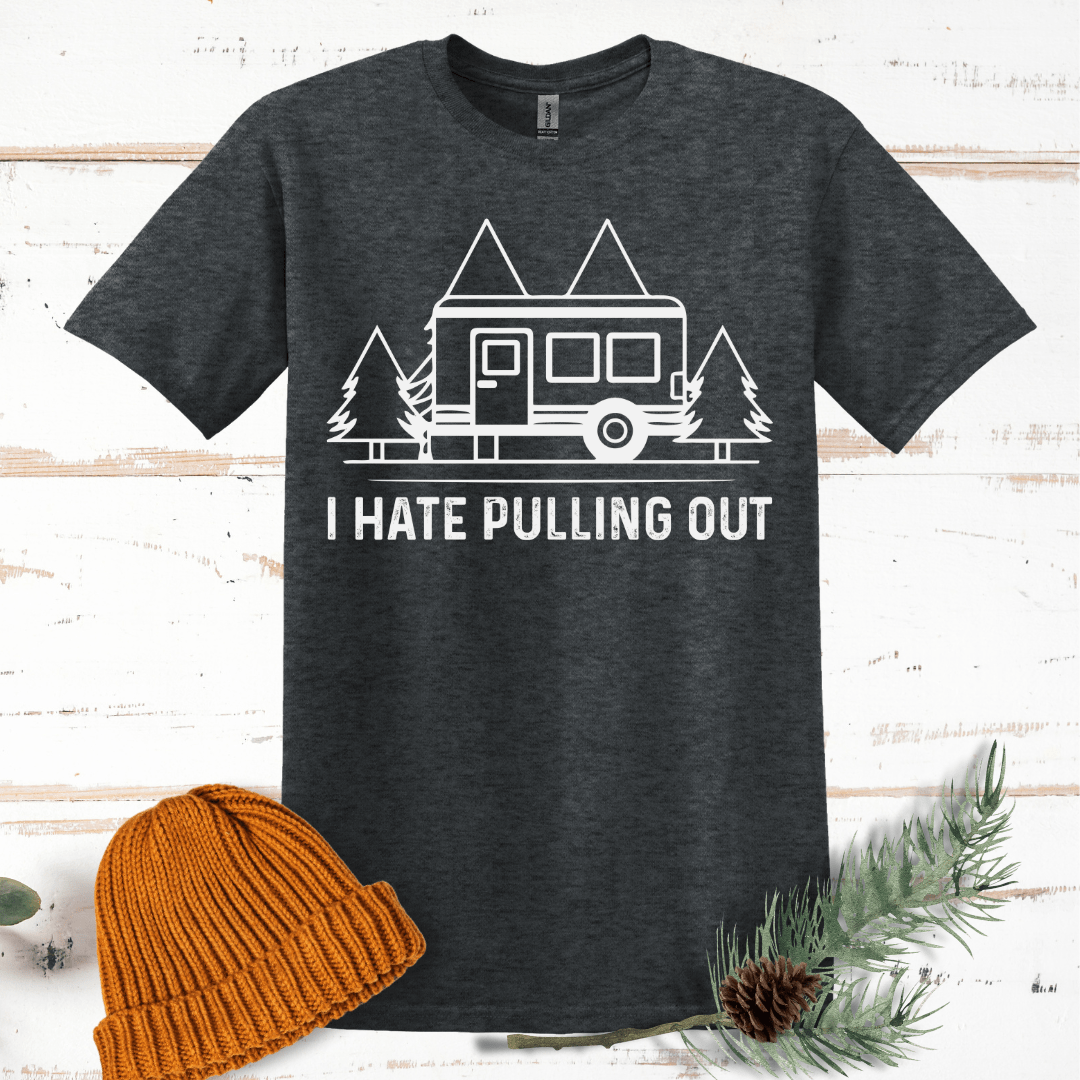 I Hate Pulling Out T-Shirt