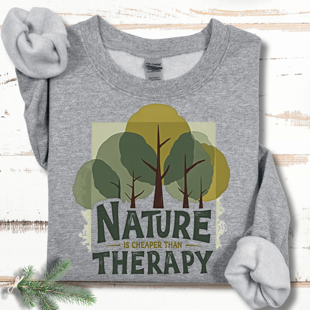 Nature is Cheaper Than Therapy Sweatshirt