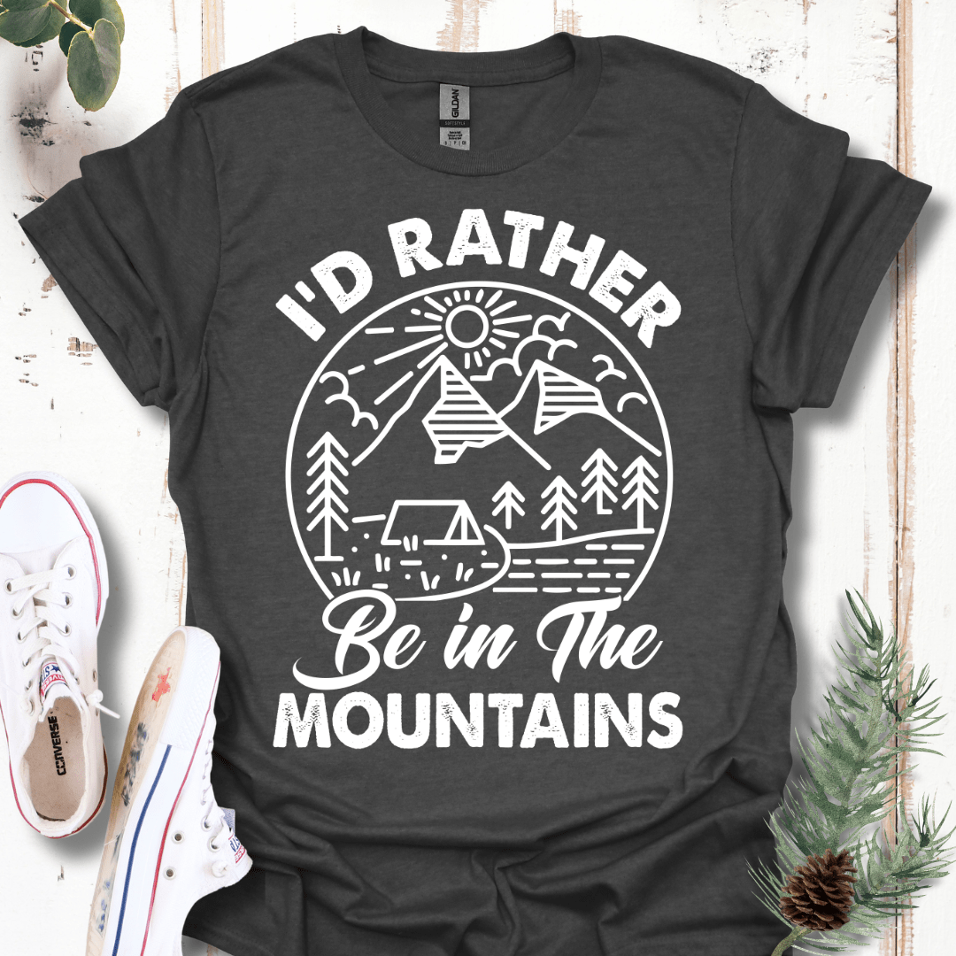 I'd Rather Be in the Mountains T-Shirt