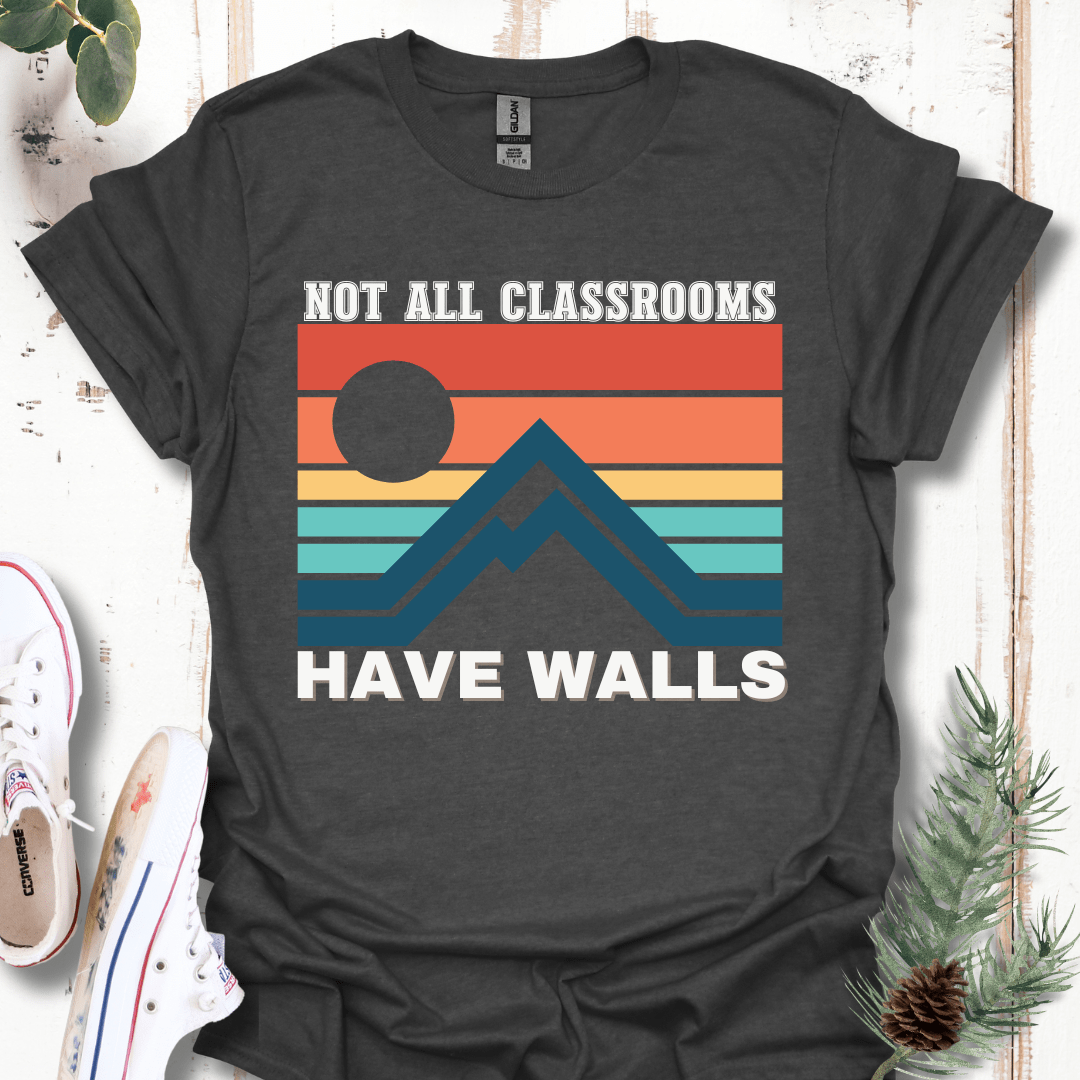 Not All Classrooms Have Walls T-Shirt