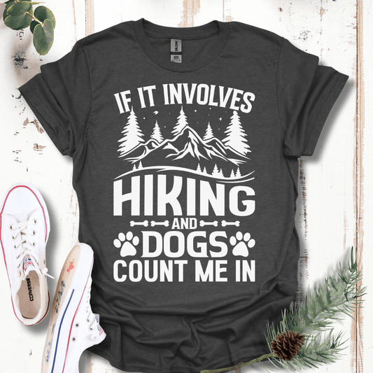 If It Involves Hiking & Dogs, Count Me In T-Shirt