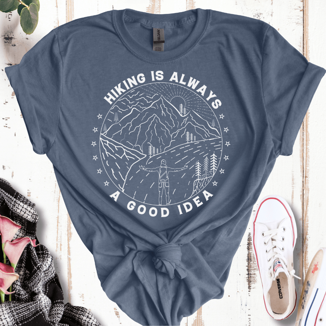 Hiking is Always a Good Idea T-Shirt