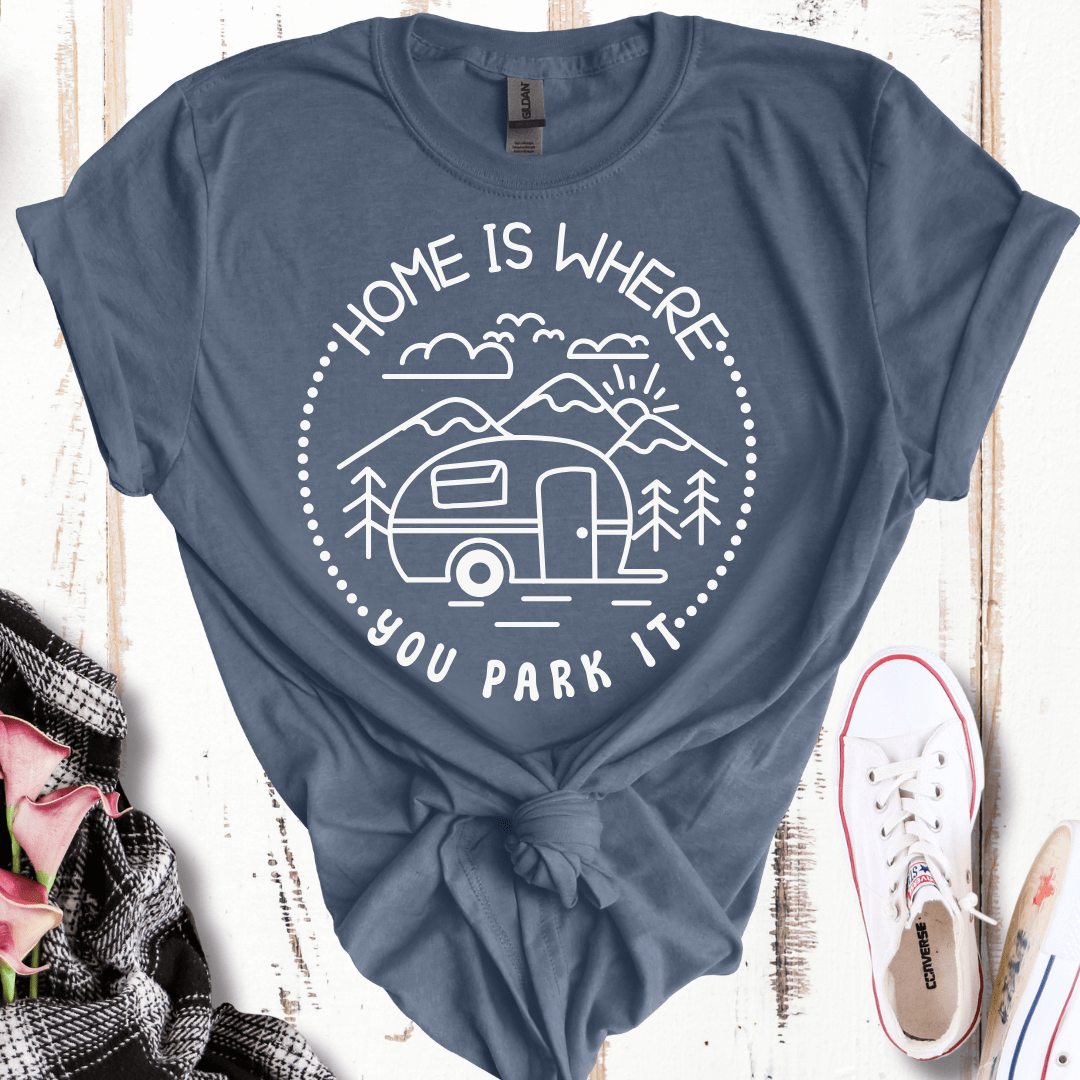 Home Is Where You Park It T-Shirt