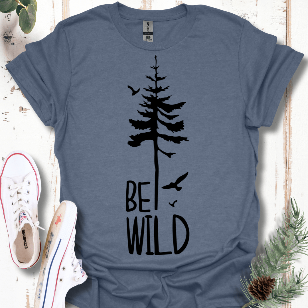 Be Wild T-Shirt