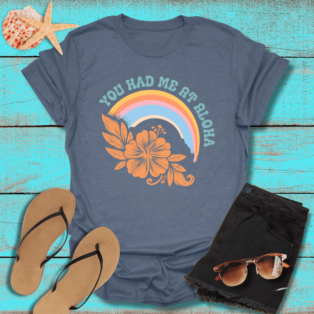 You Had Me at Aloha T-Shirt