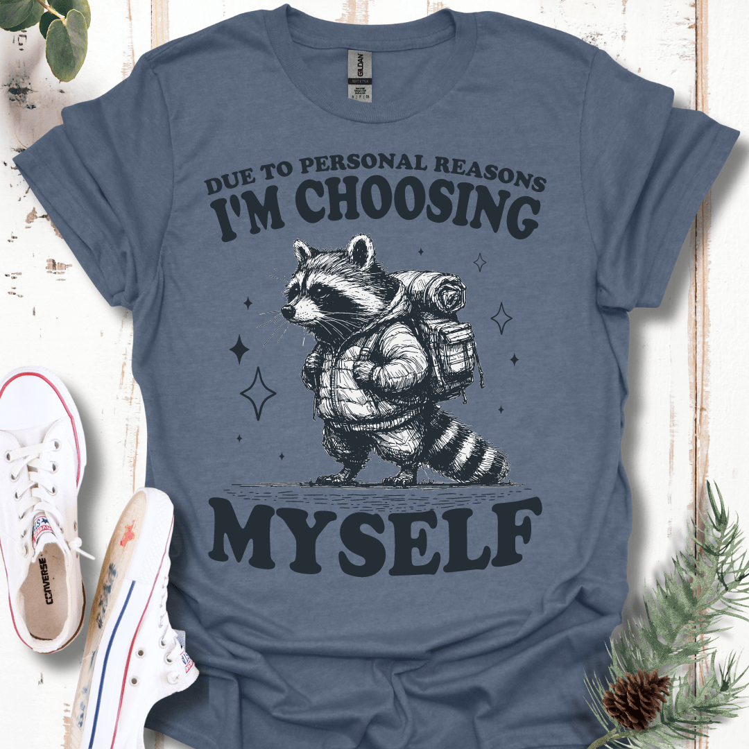 Due to Personal Reasons, I'm Choosing Myself T-Shirt