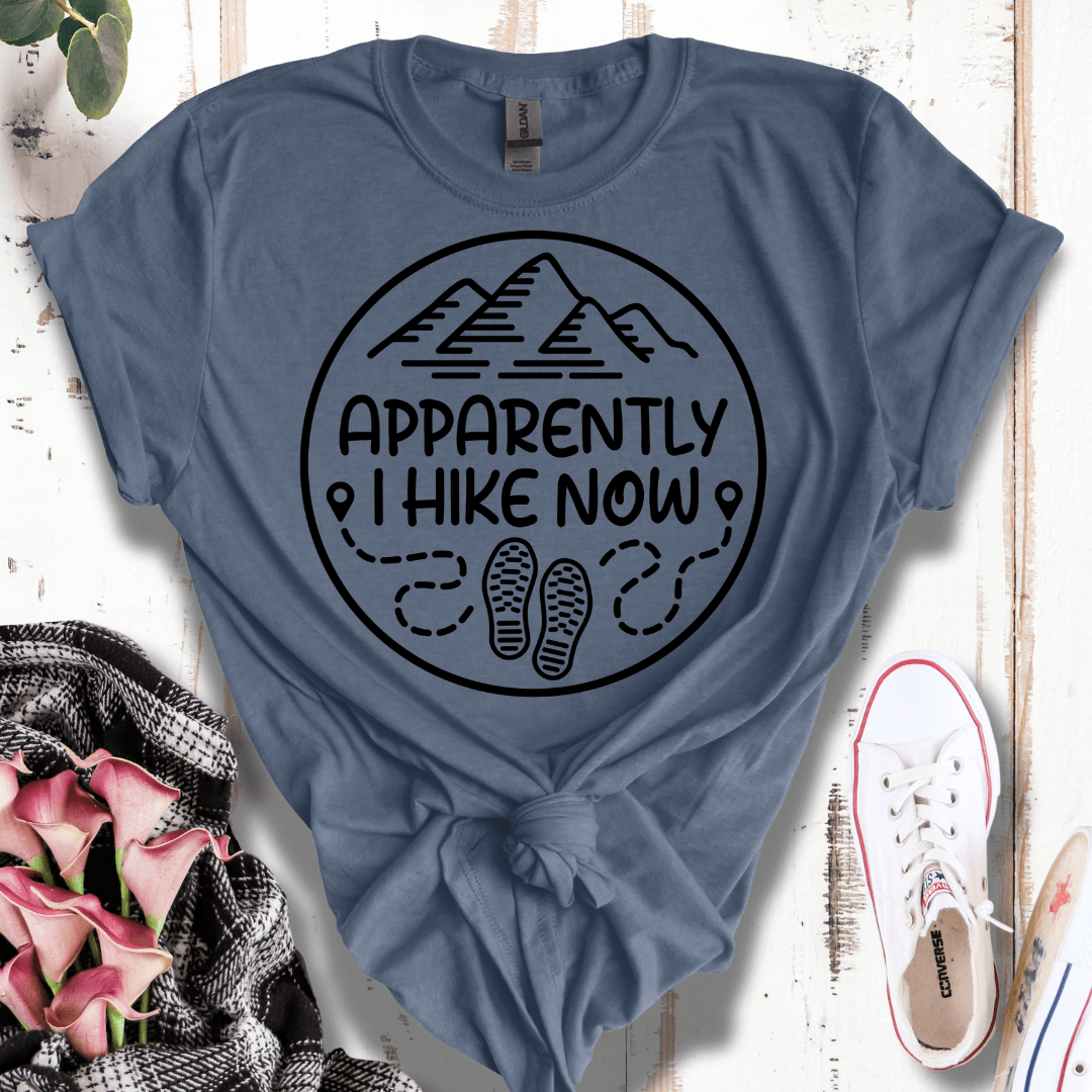 Apparently I Hike Now T-Shirt