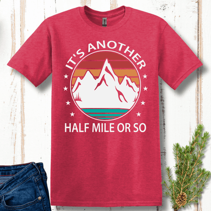 It's Another Half Mile or So T-Shirt