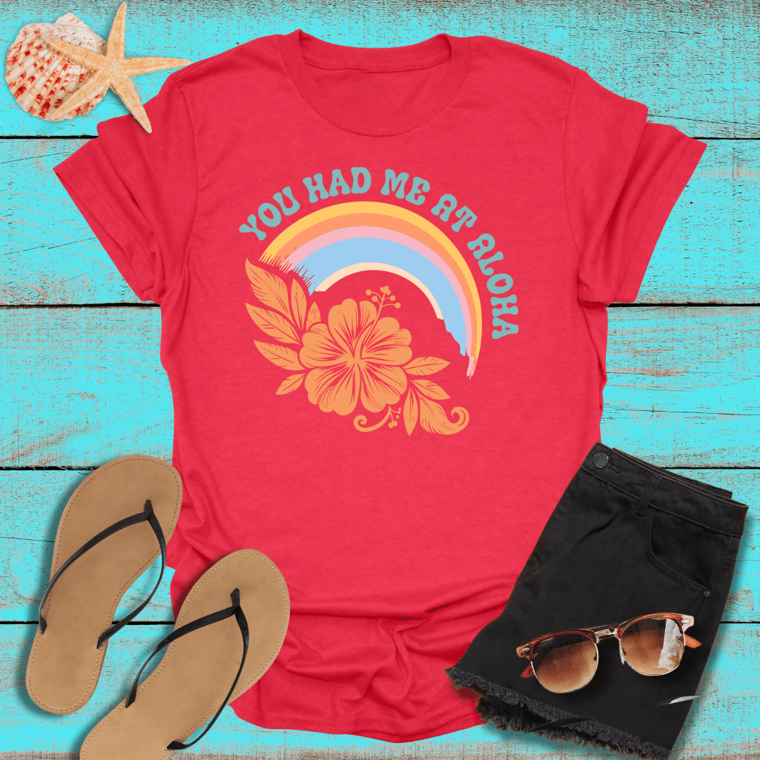 You Had Me at Aloha T-Shirt