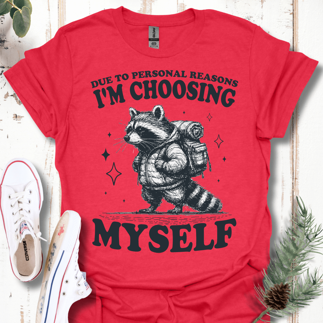 Due to Personal Reasons, I'm Choosing Myself T-Shirt