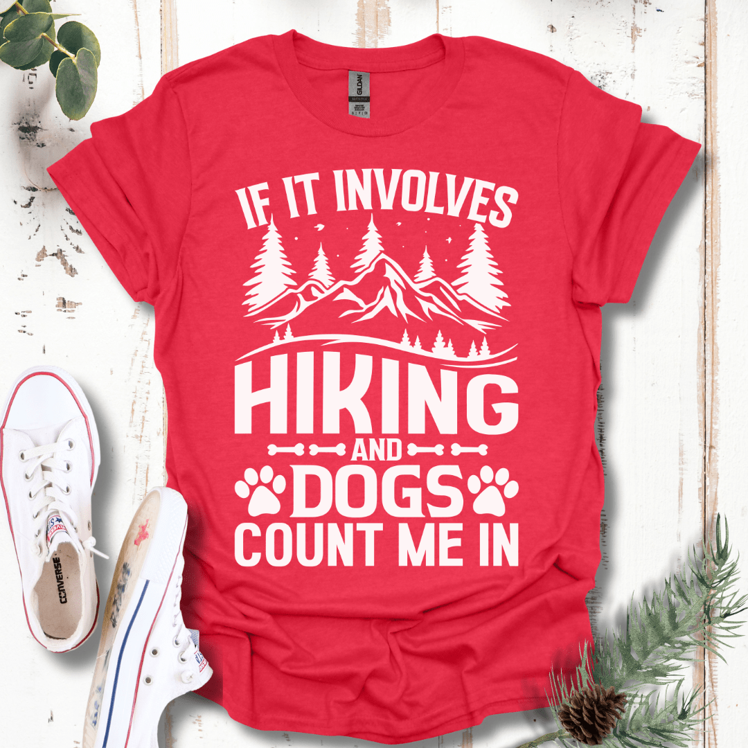 If It Involves Hiking & Dogs, Count Me In T-Shirt