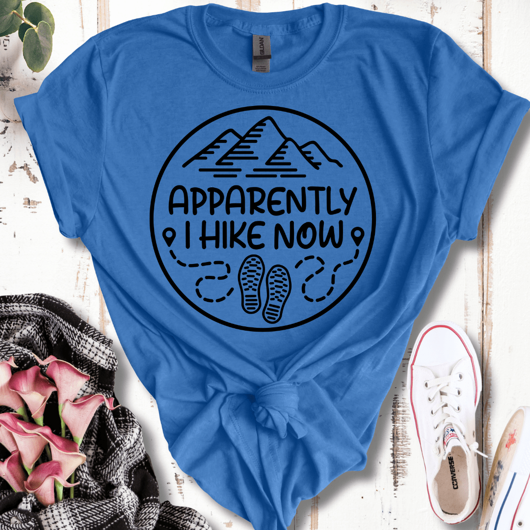 Apparently I Hike Now T-Shirt