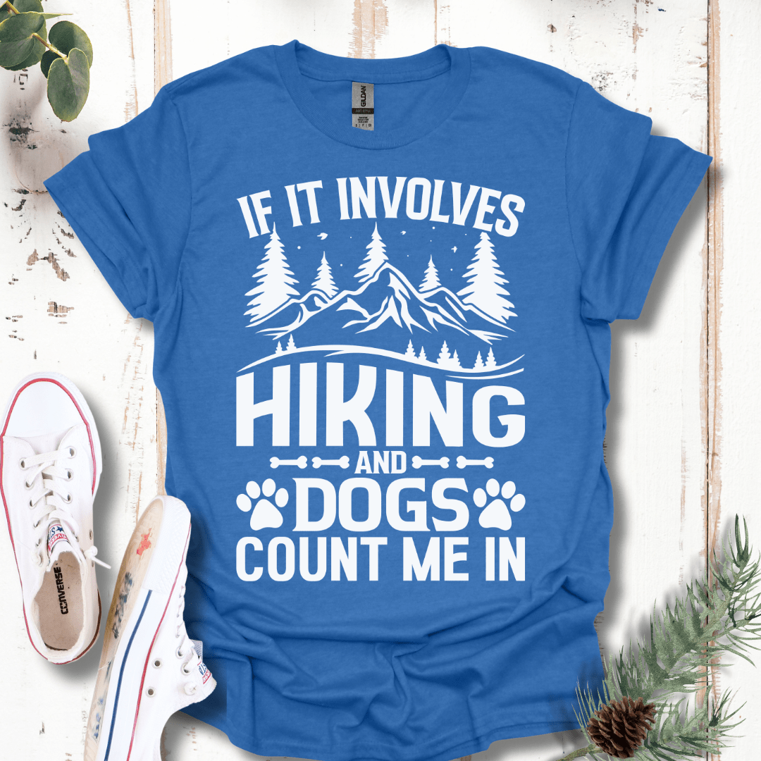 If It Involves Hiking & Dogs, Count Me In T-Shirt