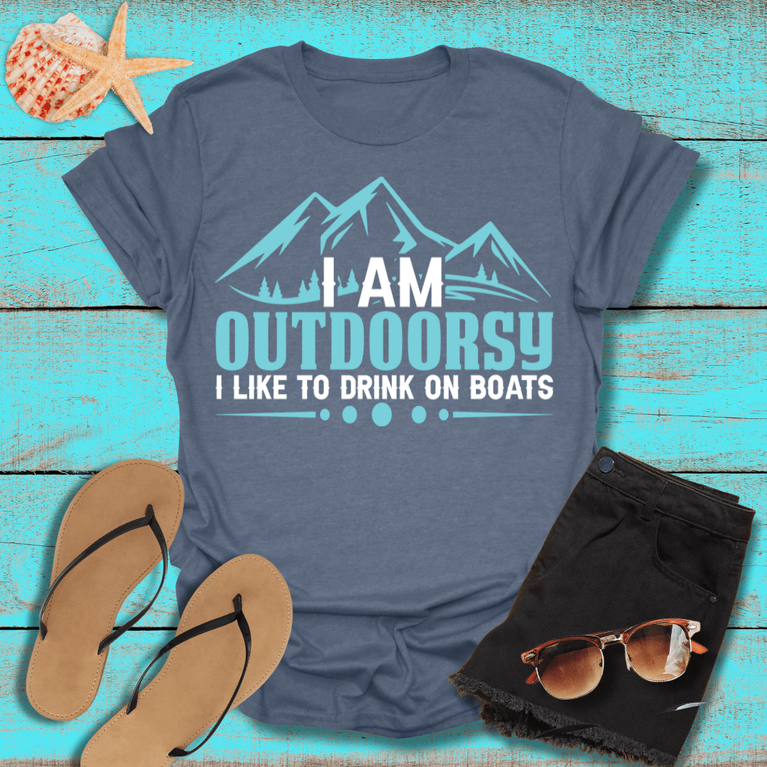 I'm Outdoorsy, I Like Drinking on Boats T-Shirt