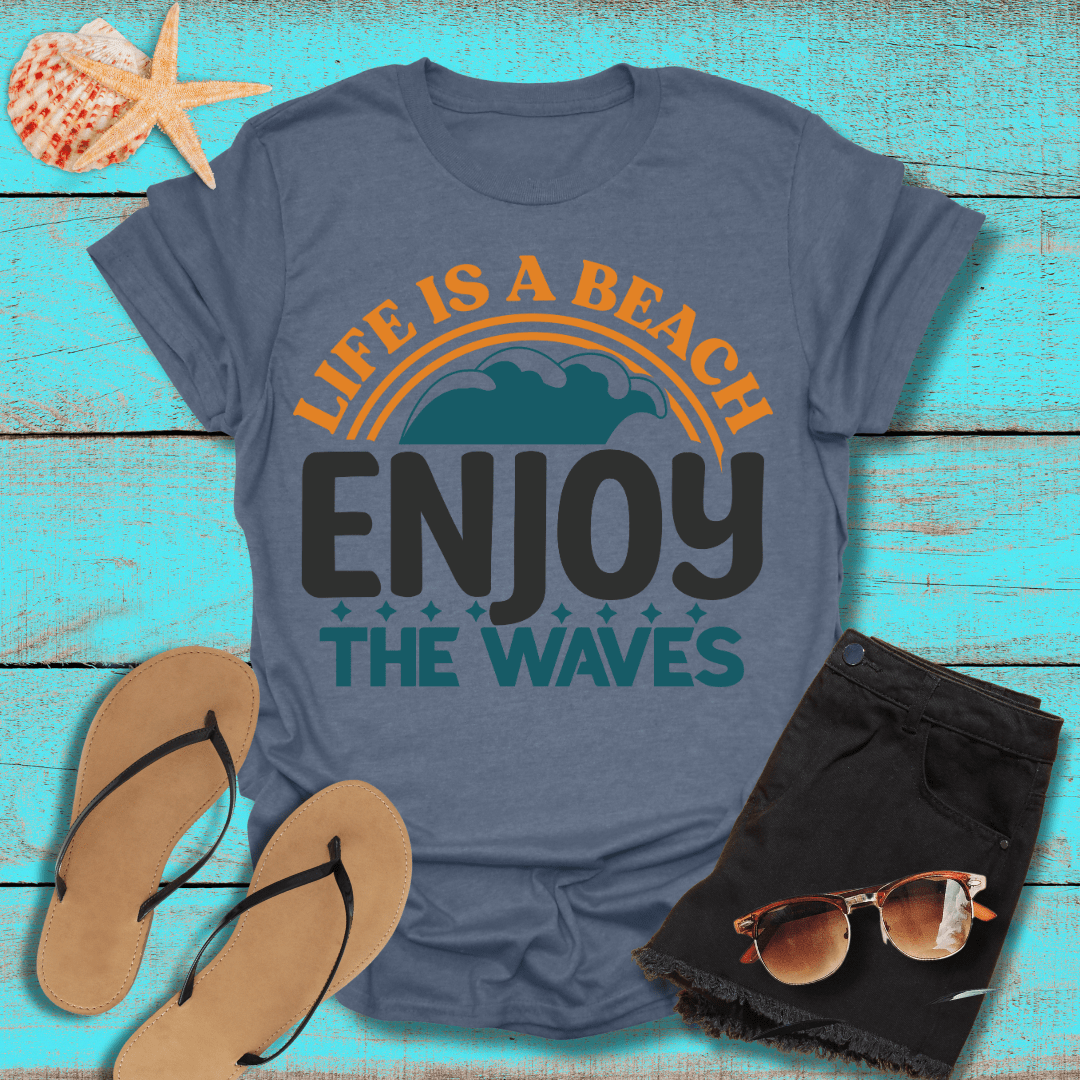 Life is a Beach, Enjoy the Ride T-Shirt