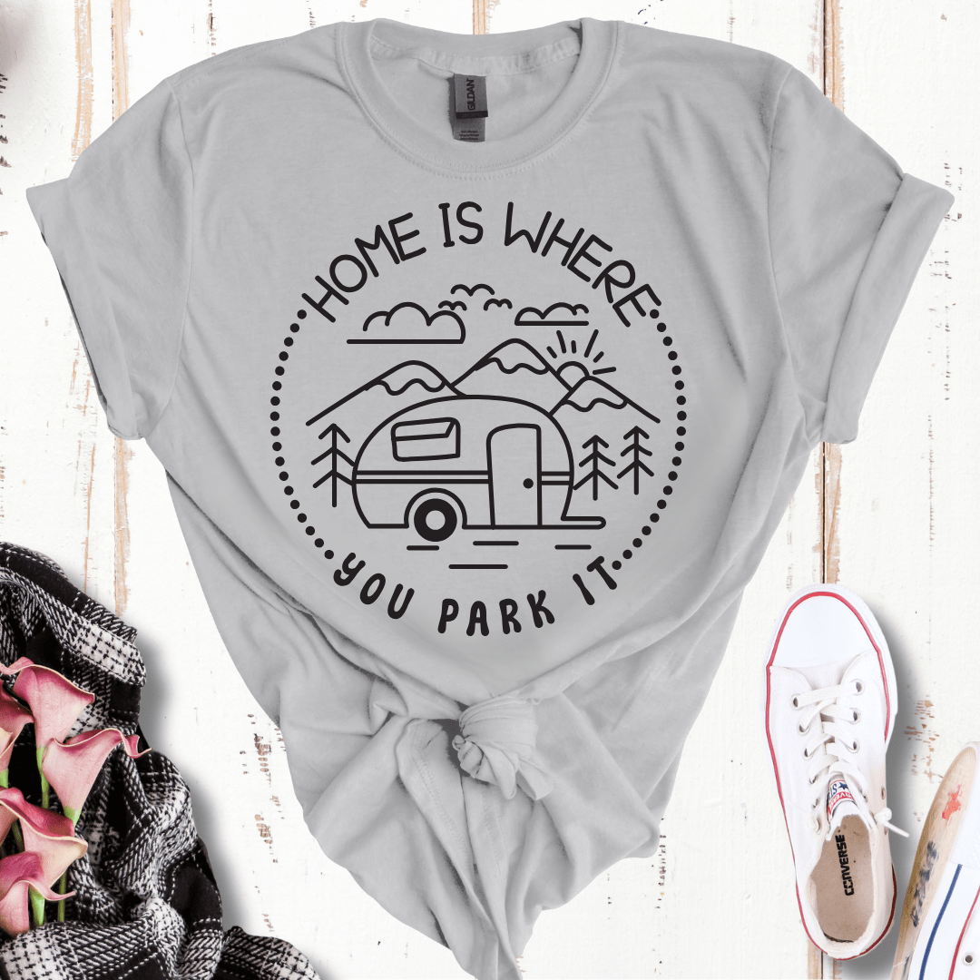 Home Is Where You Park It T-Shirt