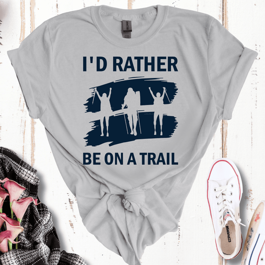 I'd Rather Be On a Trail T-Shirt