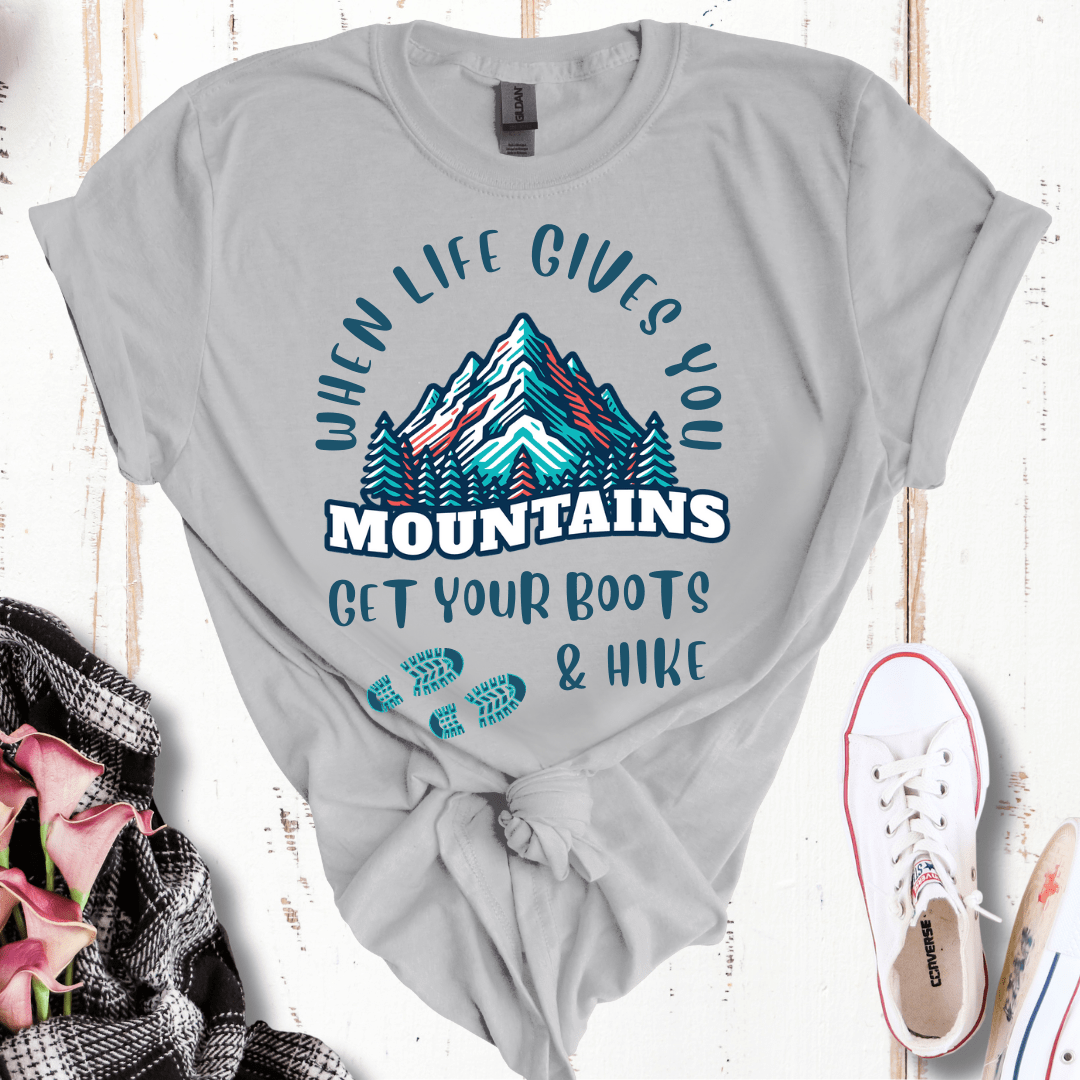 When Life Gives You Mountains, Get Your Boots & Hike T-Shirt