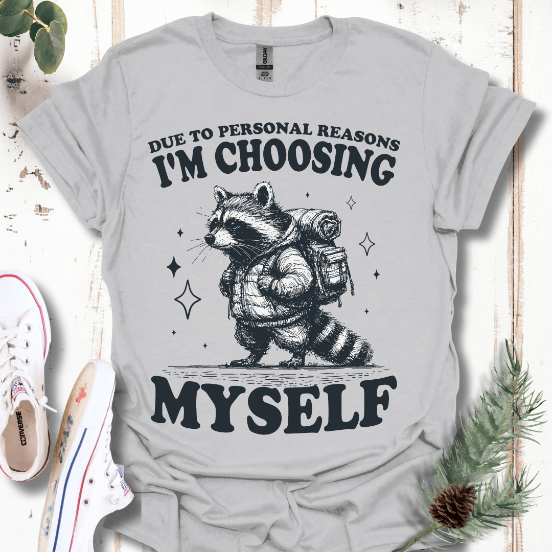 Due to Personal Reasons, I'm Choosing Myself T-Shirt