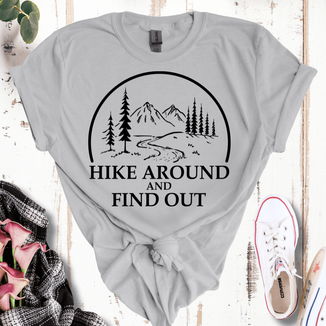 Hike Around and Find Out T-Shirt