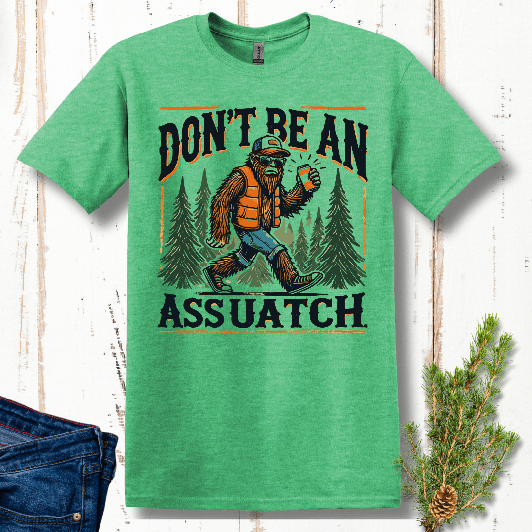 Don't Be an Assuatch T-Shirt