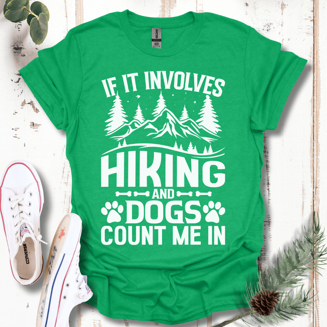 If It Involves Hiking & Dogs, Count Me In T-Shirt