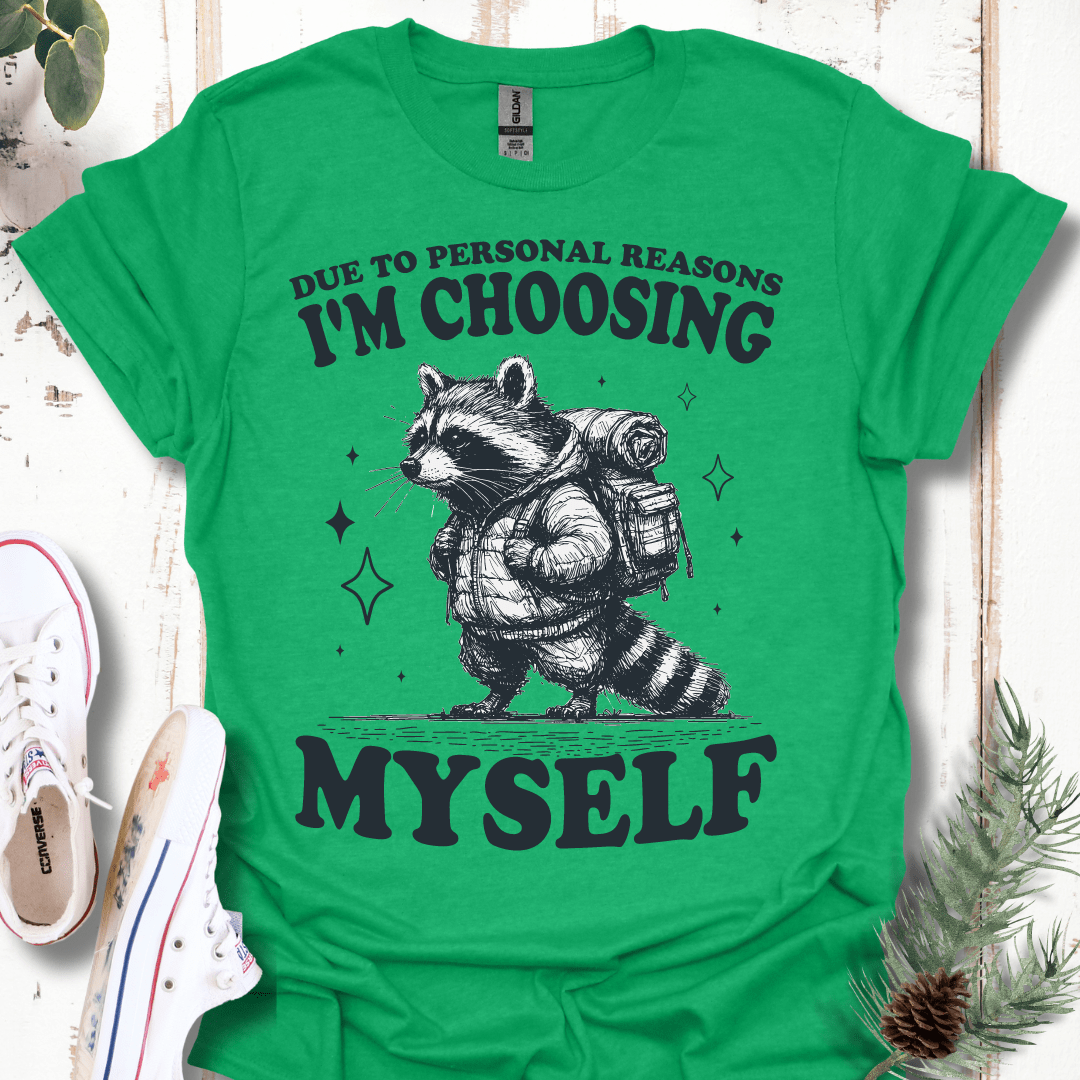 Due to Personal Reasons, I'm Choosing Myself T-Shirt