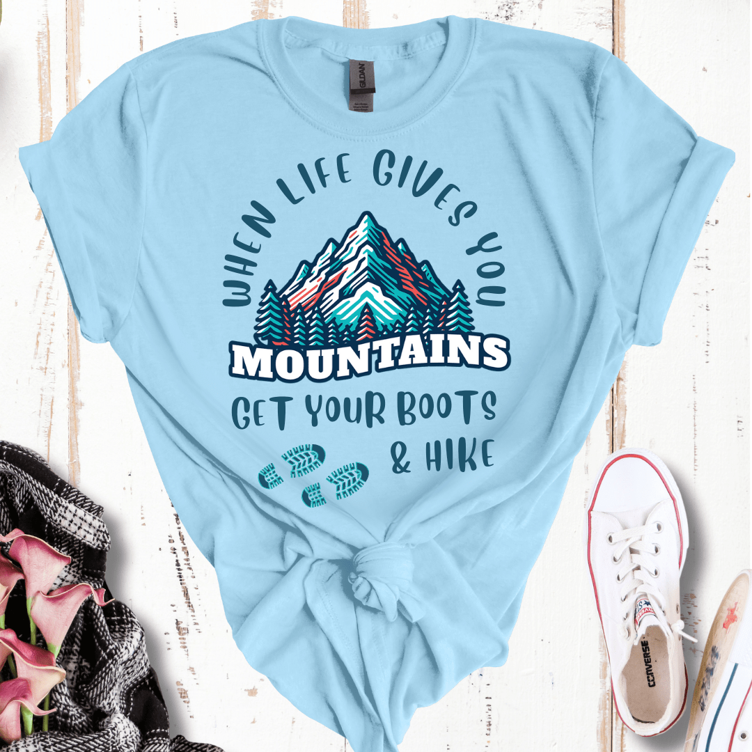 When Life Gives You Mountains, Get Your Boots & Hike T-Shirt