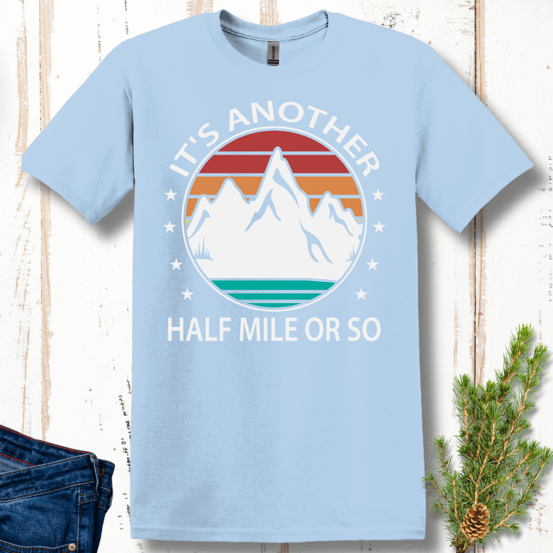 It's Another Half Mile or So T-Shirt