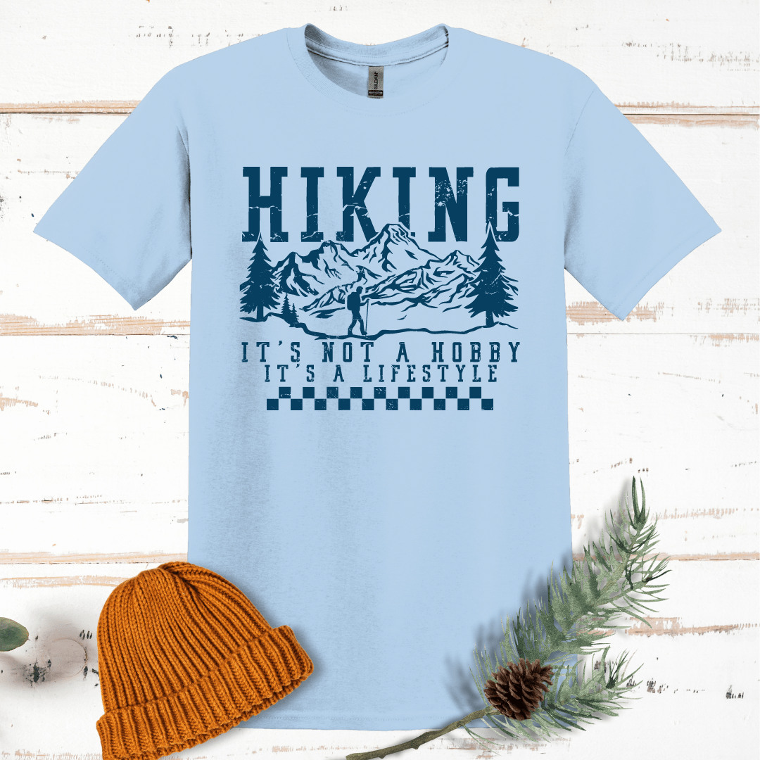 Hiking: Not a Hobby, It's a Lifestyle T-Shirt