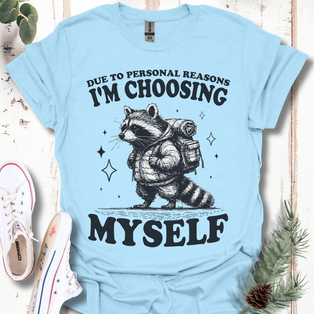 Due to Personal Reasons, I'm Choosing Myself T-Shirt